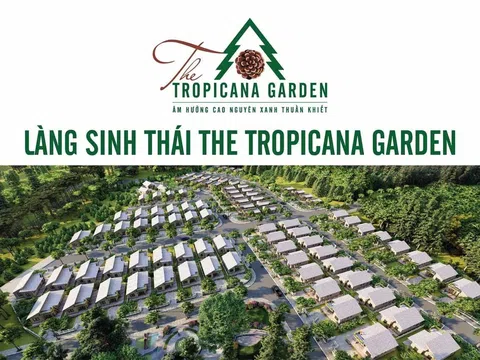 Lâm Đồng: Hé lộ quy trình hình thành làng sinh thái The Tropicana Garden 2