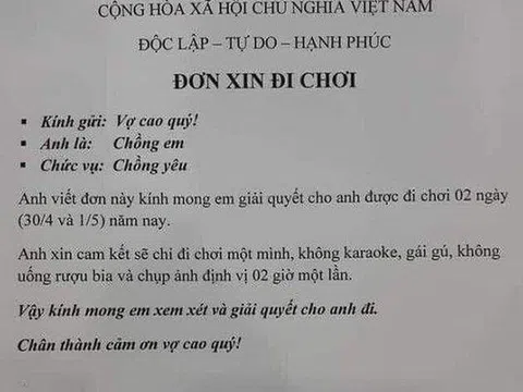 Chồng viết đơn xin đi chơi 30/4, phản ứng của vợ khiến dân mạng cười “té ghế”